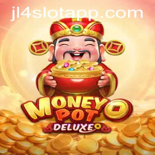 MoneyPotDELUXE: An Exciting Journey with JL4 Slot App