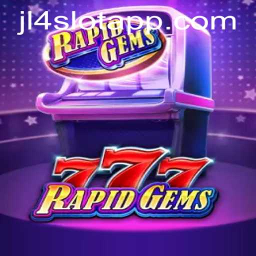 Unlock the Thrills of RapidGems777 with JL4 Slot App